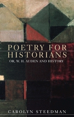 Poetry for Historians by Carolyn Steedman