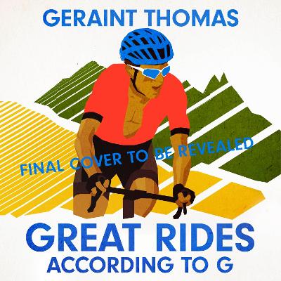Great Rides According to G by Geraint Thomas