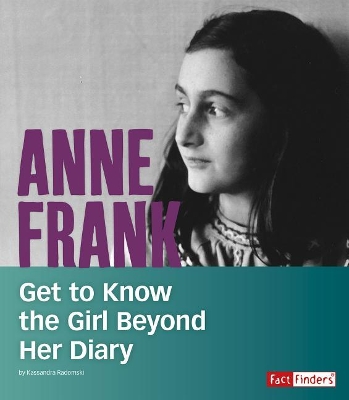 Anne Frank: Get to Know the Girl Beyond Her Diary (People You Should Know) by Kassandra Radomski