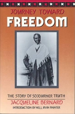 Journey Toward Freedom: Story of Sojourner Truth by Jacqueline Bernard