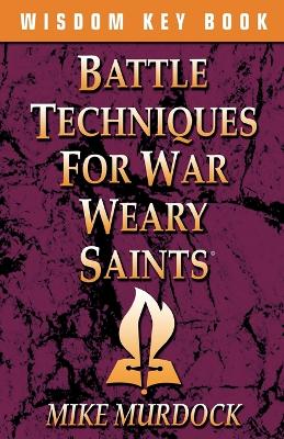 Battle Techniques for War Weary Saints book