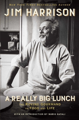 A Really Big Lunch by Jim Harrison