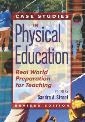 Case Studies in Physical Education by Sandra Stroot