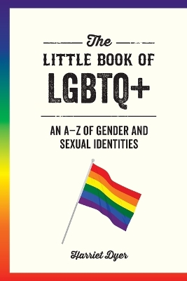 The Little Book of LGBTQ+: An A-Z of Gender and Sexual Identities book