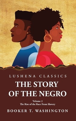 The Story of the Negro the Rise of the Race from Slavery, Vol. 2 book