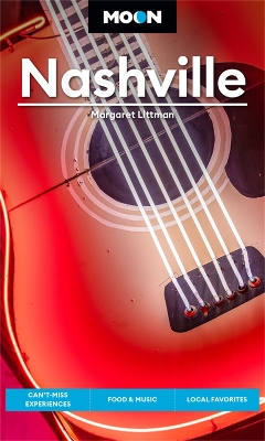 Moon Nashville (Fifth Edition): Can’t-Miss Experiences, Food & Music, Local Favorites book