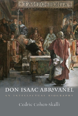 Don Isaac Abravanel – An Intellectual Biography book