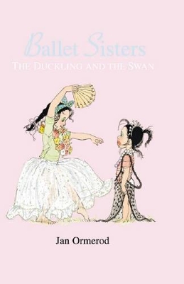 Ballet Sisters: #1 Duckling and the Swan by Jan Ormerod