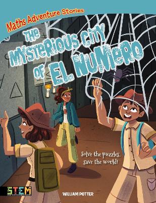Maths Adventure Stories: The Mysterious City of El Numero: Solve the Puzzles, Save the World! book