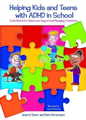 Helping Kids and Teens with ADHD in School: A Workbook for Classroom Support and Managing Transitions by Jason Edwards