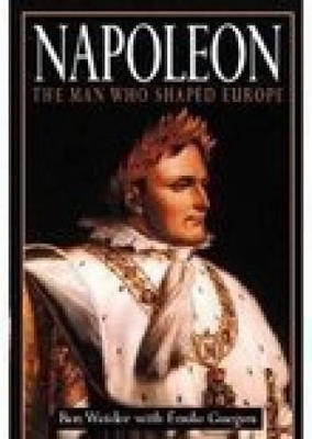 Napoleon: The Man Who Shaped Europe book