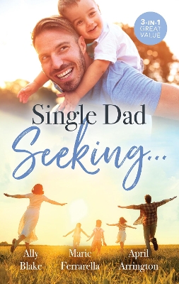 Single Dad Seeking.../Millionaire Dad's SOS/A Second Chance for the Single Dad/A Home with the Rancher by April Arrington