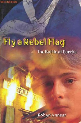 Fly a Rebel Flag: The Battle at Eureka book