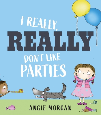 I Really, Really Don't Like Parties book