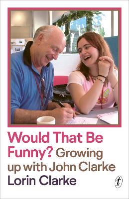 Would that be funny?: Growing up with John Clarke book