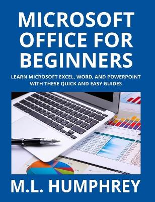 Microsoft Office for Beginners by M L Humphrey