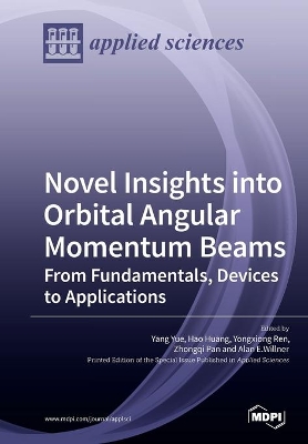 Novel Insights into Orbital Angular Momentum Beams: From Fundamentals, Devices to Applications book