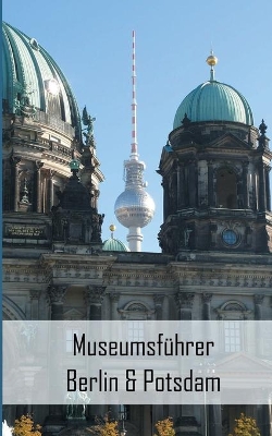 Museumsführer Berlin & Potsdam book