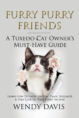 Furry Purry Friends - A Tuxedo Cat Owner's Must-Have Guide book