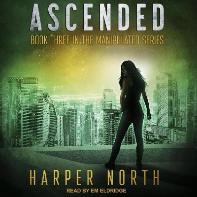 Ascended: Book Three in the Manipulated Series by Em Eldridge