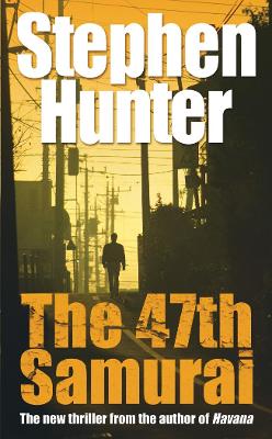 The 47th Samurai by Stephen Hunter