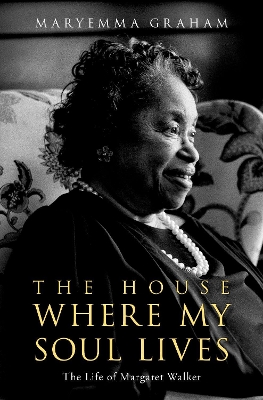 The House Where My Soul Lives: The Life of Margaret Walker book