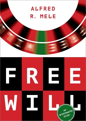 Free Will: An Opinionated Guide by Alfred R. Mele