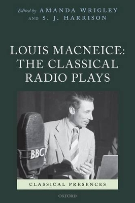 Louis MacNeice: The Classical Radio Plays book