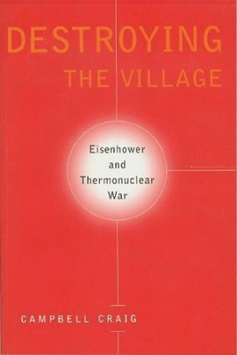 Destroying the Village: Eisenhower and Thermonuclear War book