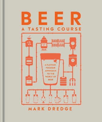Beer A Tasting Course: A Flavour-Focused Approach to the World of Beer book