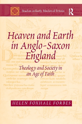 Heaven and Earth in Anglo-Saxon England: Theology and Society in an Age of Faith book