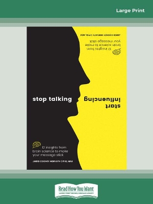 Stop Talking, Start Influencing: 12 insights from brain science to make your message stick by Jared Cooney Horvath