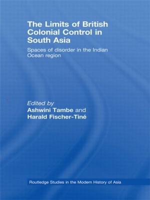 The Limits of British Colonial Control in South Asia: Spaces of Disorder in the Indian Ocean Region book