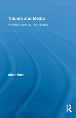 Trauma and Media by Allen Meek