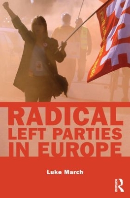Radical Left Parties in Europe by Luke March