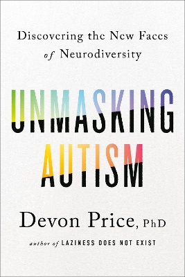Unmasking Autism: Discovering the New Faces of Neurodiversity book