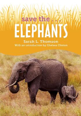 Save the...Elephants by Sarah L. Thomson