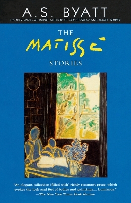 The The Matisse Stories by A S Byatt