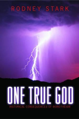 One True God by Rodney Stark