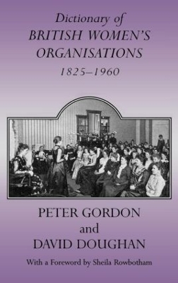 Dictionary of British Women's Organisations, 1825-1960 book