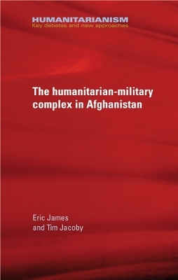 Military-Humanitarian Complex in Afghanistan by Eric James