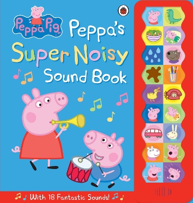 Peppa Pig: Peppa's Super Noisy Sound Book book