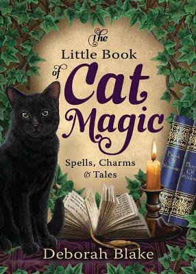The Little Book of Cat Magic: Spells, Charms and Tales book