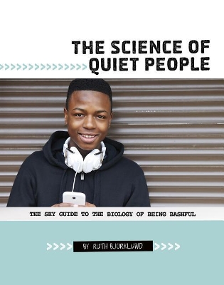The Science of Quiet People: The Shy Guide to the Biology of Being Bashful: The Shy Guide to the Biology of Being Bashful book
