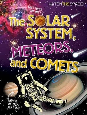 The Solar System, Meteors, and Comets by MR Clive Gifford