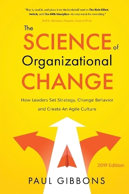 The Science of Organizational Change: How Leaders Set Strategy, Change Behavior, and Create an Agile Culture book