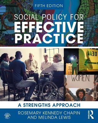 Social Policy for Effective Practice: A Strengths Approach by Rosemary Kennedy Chapin