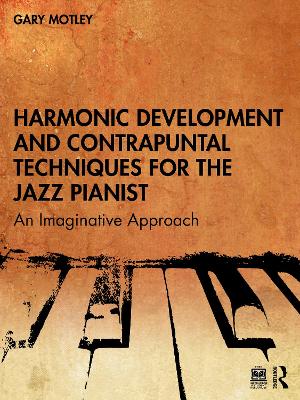 Harmonic Development and Contrapuntal Techniques for the Jazz Pianist: An Imaginative Approach book