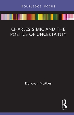 Charles Simic and the Poetics of Uncertainty book