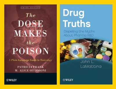 Drug Truths: Dispelling the Myths About Pharma R & D + The Dose Makes the Poison: A Plain-Language Guide to Toxicology, 3e Set book